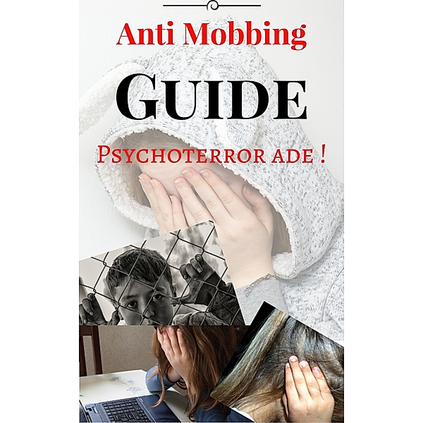 Anti Mobbing Guide - Psychoterror ade!, Jochen Krinsken