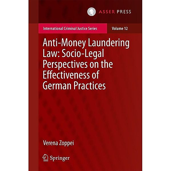 Anti-money Laundering Law: Socio-legal Perspectives on the Effectiveness of German Practices / International Criminal Justice Series Bd.12, Verena Zoppei