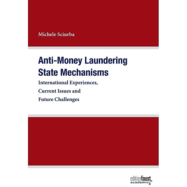 Anti-Money Laundering State Mechanisms / Edition Faust Academic, Michele Sciurba
