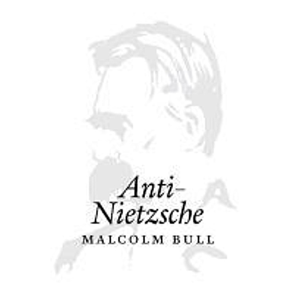 Anti-Nietzsche, Malcolm Bull
