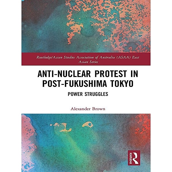 Anti-nuclear Protest in Post-Fukushima Tokyo, Alexander Brown