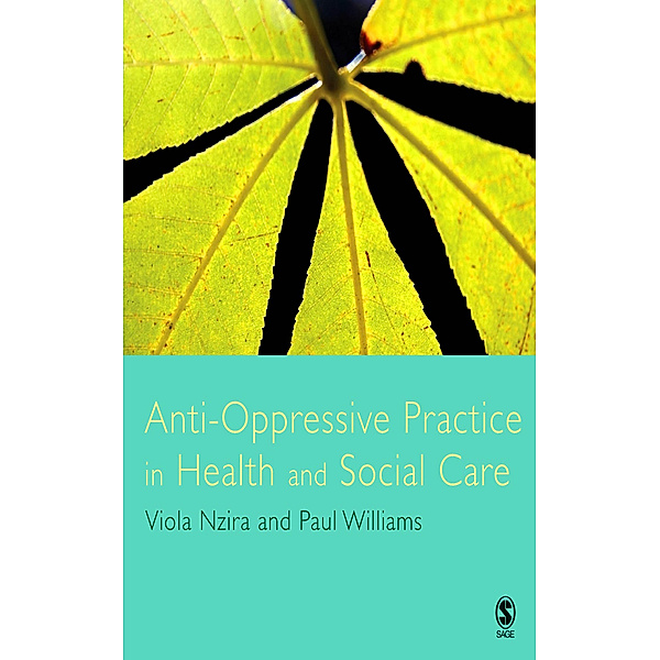 Anti-Oppressive Practice in Health and Social Care, Paul Williams, Viola Nzira
