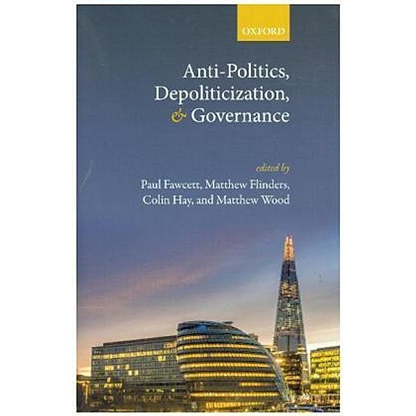 Anti-Politics, Depoliticization, and Governance