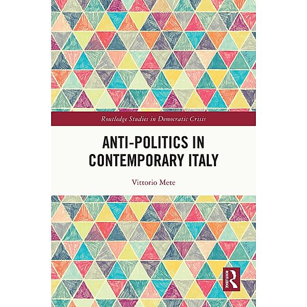 Anti-politics in Contemporary Italy, Vittorio Mete