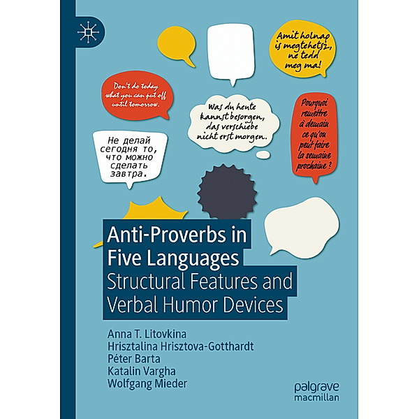 Anti-Proverbs in Five Languages, Anna T. Litovkina, Hrisztalina Hrisztova-Gotthardt, Péter Barta, Katalin Vargha, Wolfgang Mieder