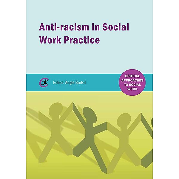 Anti-racism in Social Work practice / Critical Approaches to Social Work Bd.1