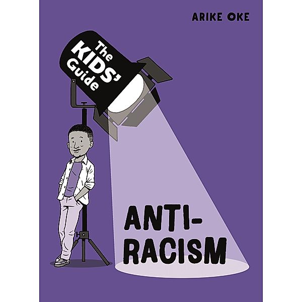 Anti-Racism / The Kids' Guide Bd.4, Arike Oke