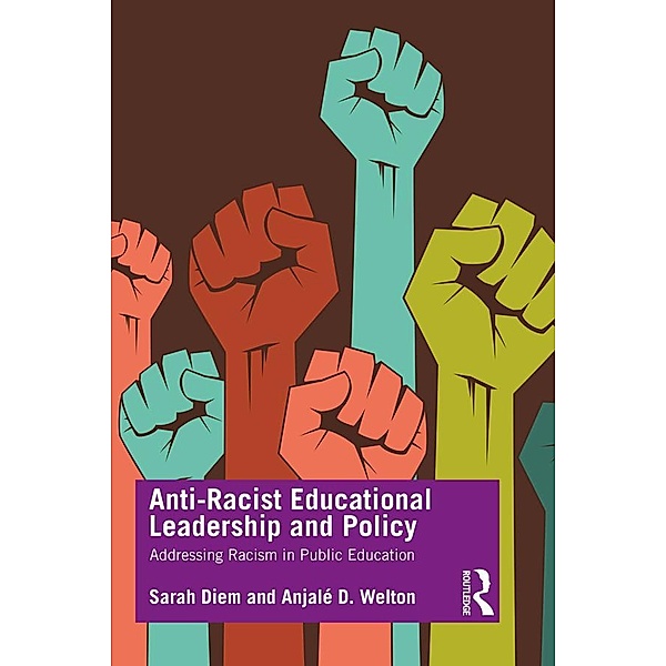 Anti-Racist Educational Leadership and Policy, Sarah Diem, Anjalé D. Welton