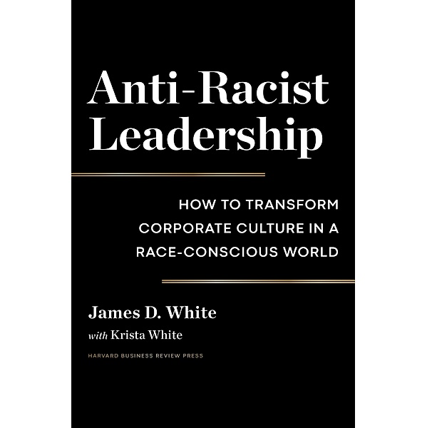 Anti-Racist Leadership, James D. White