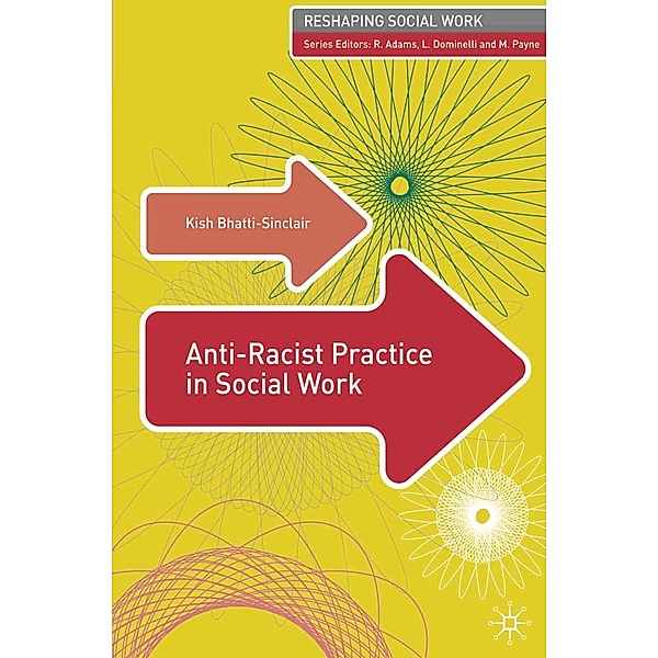 Anti-Racist Practice in Social Work, Kish Bhatti-Sinclair