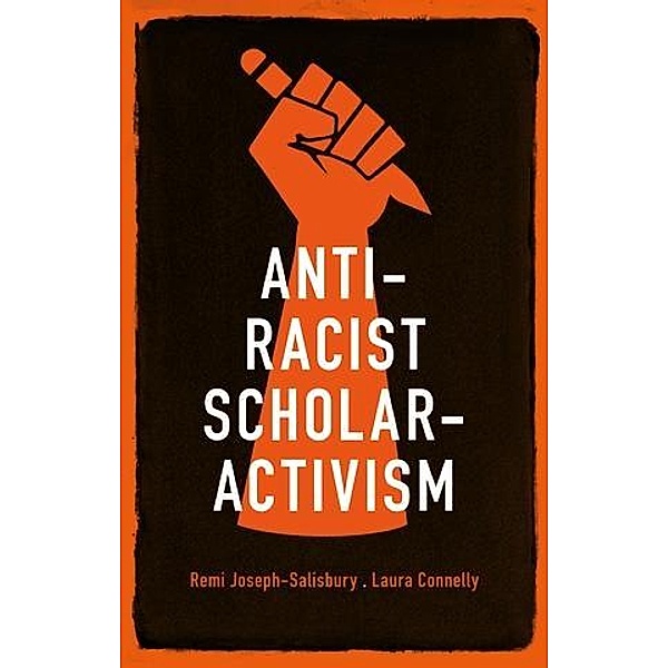 Anti-racist scholar-activism / Princeton University Press, Remi Joseph-Salisbury, Laura Connelly