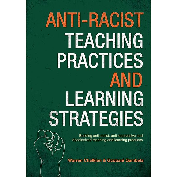 Anti-Racist Teaching Practices and Learning Strategies, Warren Chalklen, Gcobani Qambela