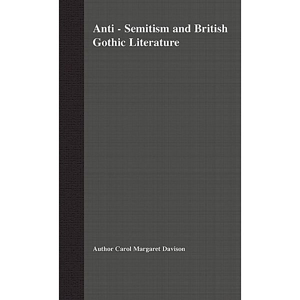 Anti-Semitism and British Gothic Literature, C. Davison