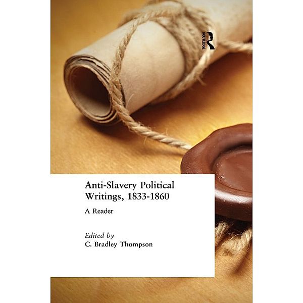 Anti-Slavery Political Writings, 1833-1860, C. Bradley Thompson