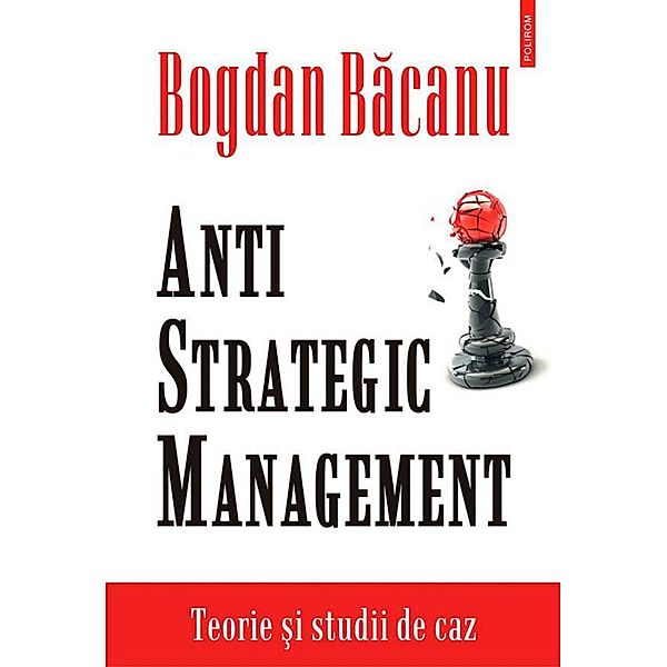 Anti-Strategic Management: teorie ¿i studii de caz / Collegium, Bogdan Bacanu