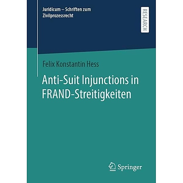 Anti-Suit Injunctions in FRAND-Streitigkeiten, Felix Konstantin Hess