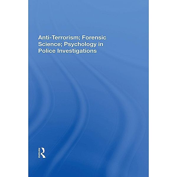 Anti-Terrorism; Forensic Science; Psychology in Police Investigations, John S Major