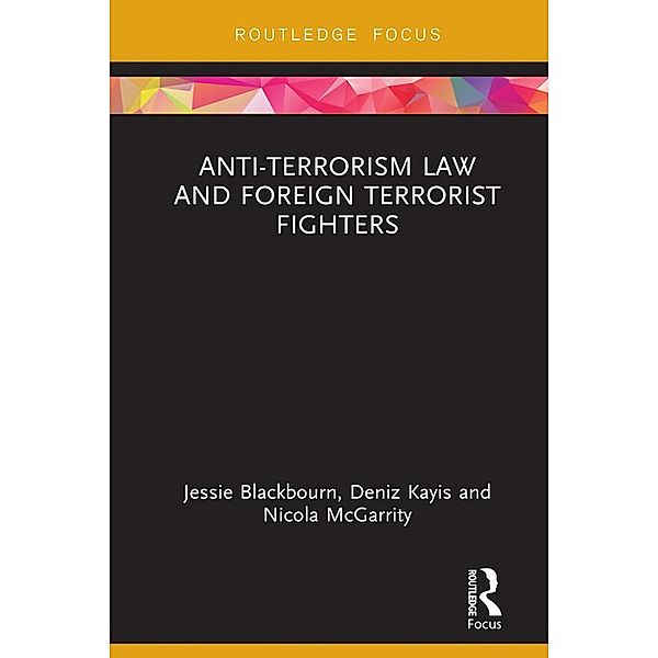 Anti-Terrorism Law and Foreign Terrorist Fighters, Jessie Blackbourn, Deniz Kayis, Nicola McGarrity