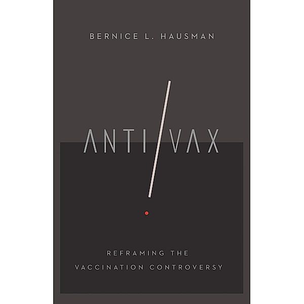 Anti/Vax / The Culture and Politics of Health Care Work, Bernice L. Hausman