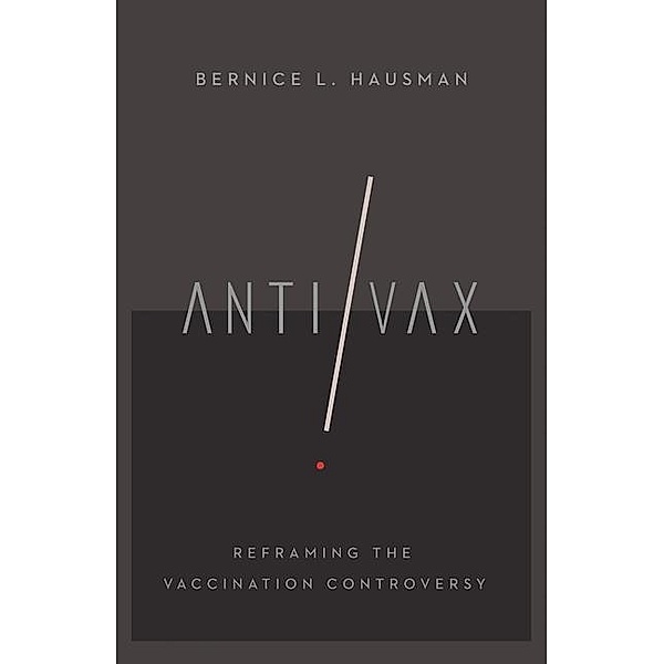 Anti/Vax / The Culture and Politics of Health Care Work, Bernice L. Hausman