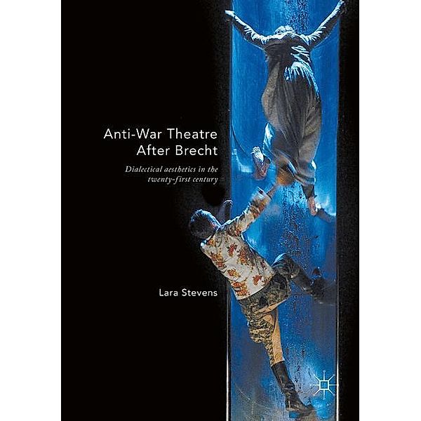 Anti-War Theatre After Brecht, Lara Stevens