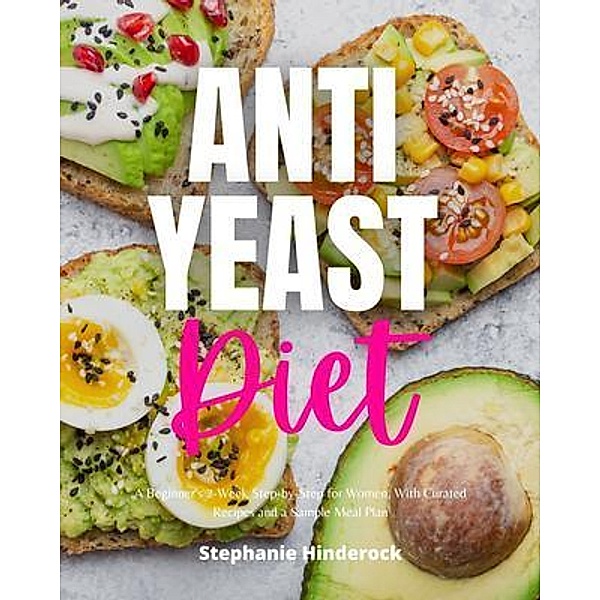 Anti-Yeast Diet, Stephanie Hinderock