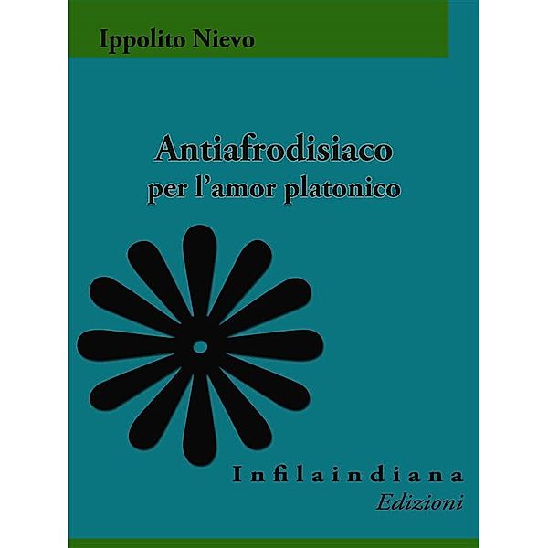 Antiafrodisiaco per l'amor platonico, Ippolito Nievo