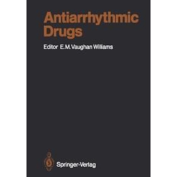 Antiarrhythmic Drugs / Handbook of Experimental Pharmacology Bd.89
