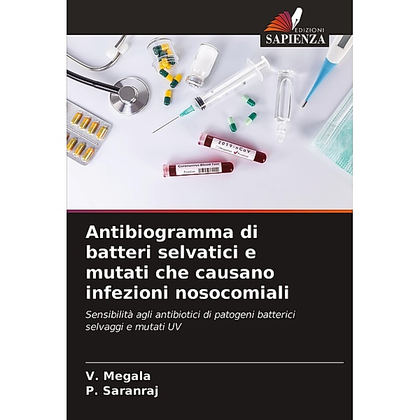 Antibiogramma di batteri selvatici e mutati che causano infezioni nosocomiali, V. Megala, P. Saranraj