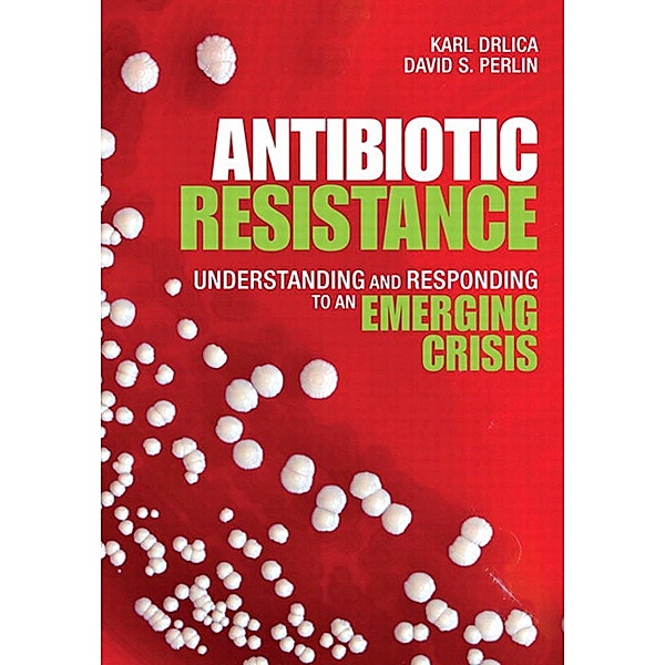 Antibiotic Resistance / FT Press Science, Drlica Karl S., Perlin David S.