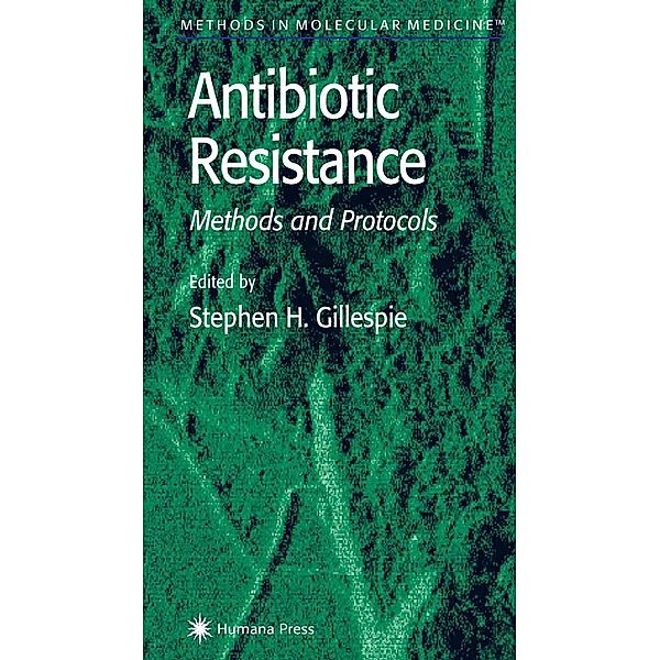 Antibiotic Resistance Methods and Protocols / Methods in Molecular Medicine Bd.48