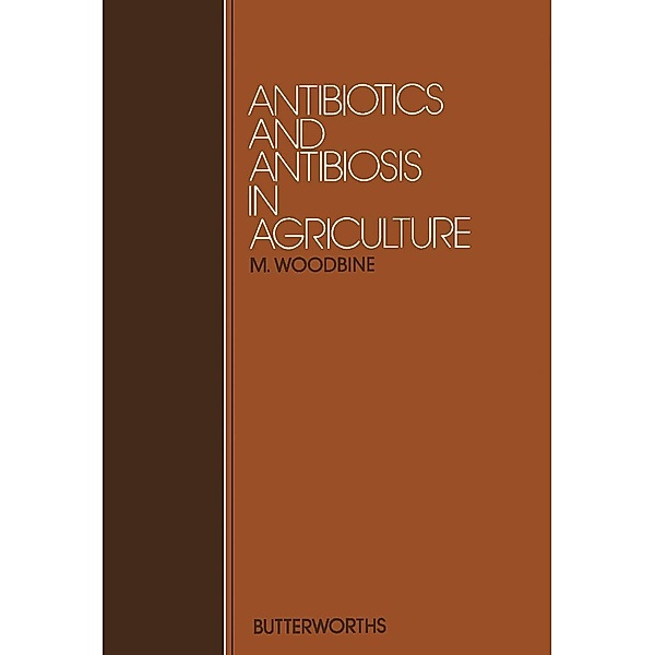 Antibiotics and Antibiosis in Agriculture, M. Woodbine