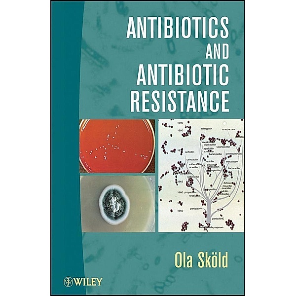 Antibiotics and Antibiotic Resistance, Ola Skold