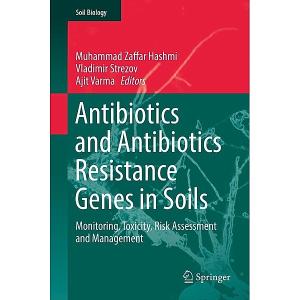 Antibiotics and Antibiotics Resistance Genes in Soils / Soil Biology Bd.51