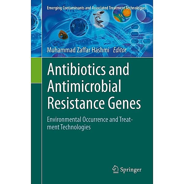 Antibiotics and Antimicrobial Resistance Genes / Emerging Contaminants and Associated Treatment Technologies