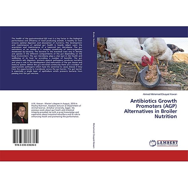 Antibiotics Growth Promoters (AGP) Alternatives in Broiler Nutrition, Ahmed Mohamed Elsayed Kewan