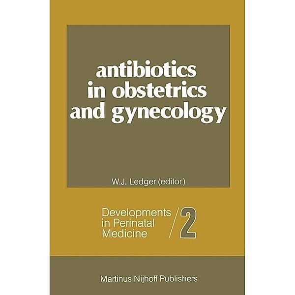 Antibiotics in Obstetrics and Gynecology / Developments in Perinatal Medicine Bd.2