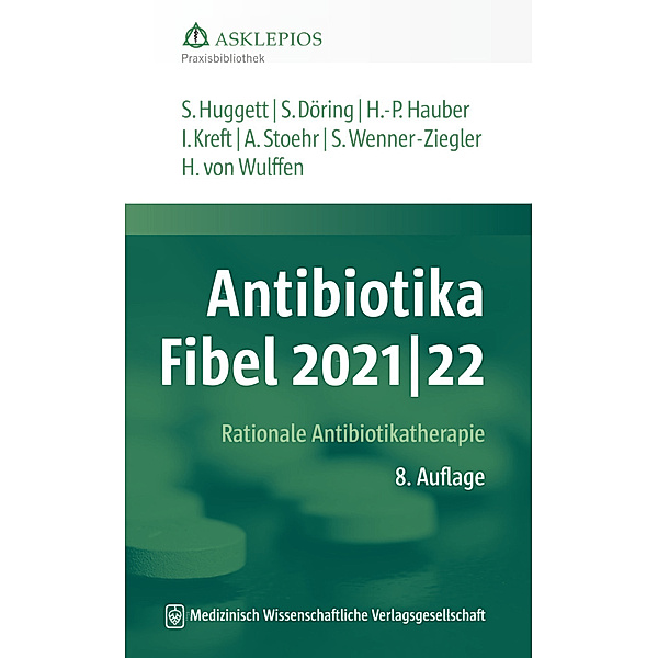 Antibiotika-Fibel 2021/22, Susanne Huggett, Hans-Peter Hauber, Isabel Kreft, Albrecht Stoehr, Hinrik von Wulffen, Stefanie Döring, Susanne Wenner-Ziegler