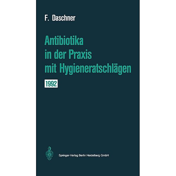 Antibiotika in der Praxis mit Hygieneratschlägen, Franz Daschner