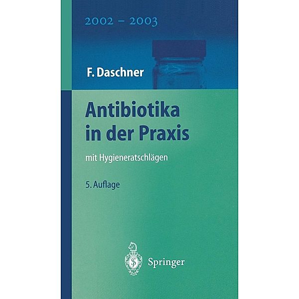 Antibiotika in der Praxis mit Hygieneratschlägen, F. Daschner