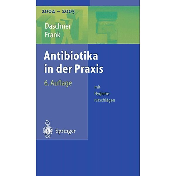 Antibiotika in der Praxis mit Hygieneratschlägen / 1x1 der Therapie, Franz Daschner, Uwe Frank