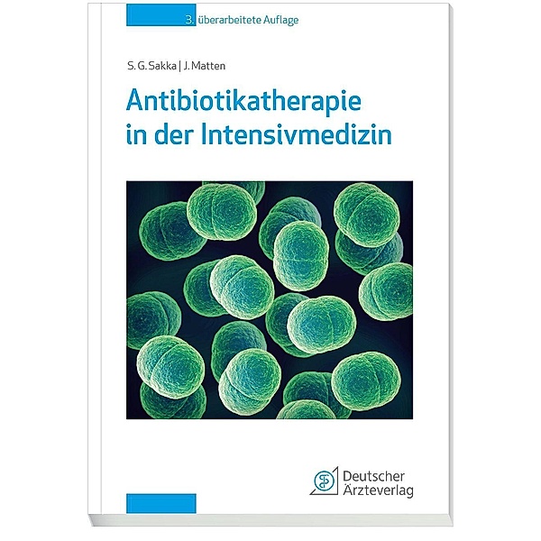 Antibiotikatherapie in der Intensivmedizin, Samir G. Sakka, Jens Matten