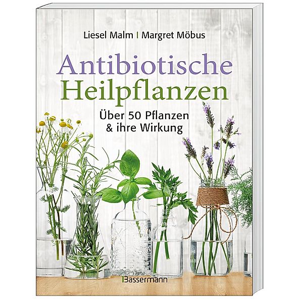 Antibiotische Heilpflanzen, Liesel Malm, Margret Möbus