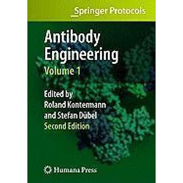 Antibody Engineering Volume 1 / Springer Protocols Handbooks, Roland Kontermann, Stefan Dübel