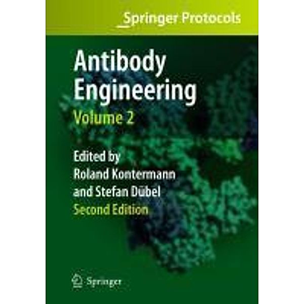 Antibody Engineering Volume 2 / Springer Protocols Handbooks, Roland Kontermann, Stefan Dübel