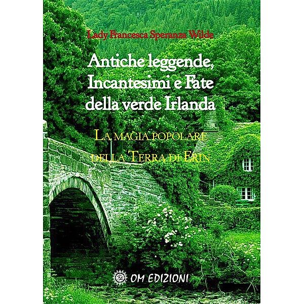 Antiche leggende, Incantesimi e Fate della verde Irlanda, Francesca Speranza Wilde