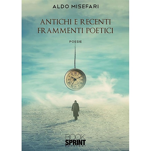 Antichi e recenti frammenti poetici, Aldo Misefari