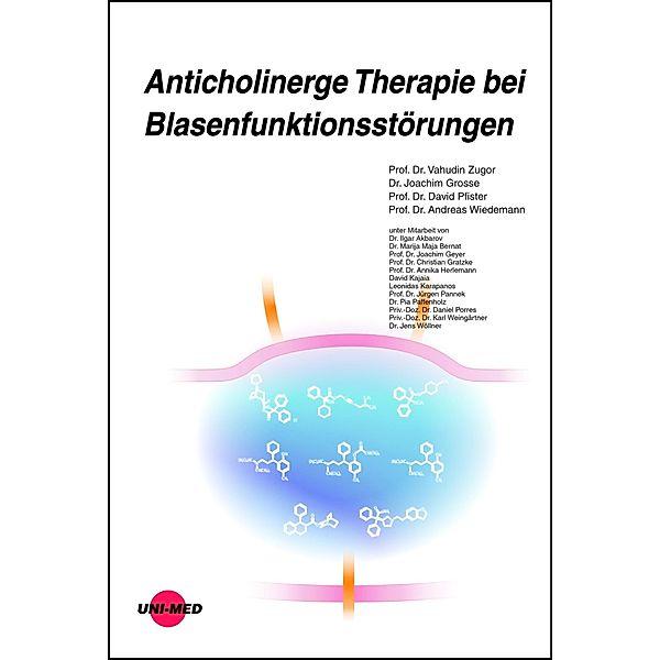 Anticholinerge Therapie bei Blasenfunktionsstörungen / UNI-MED Science, Vahudin Zugor, Joachim Grosse, David Pfister, Andreas Wiedemann