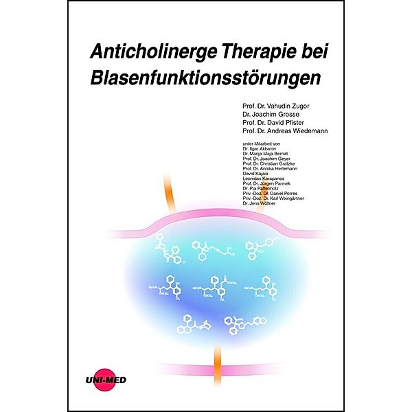 Anticholinerge Therapie bei Blasenfunktionsstörungen, Vahudin Zugor, Joachim Grosse, David Pfister, Andreas Wiedemann