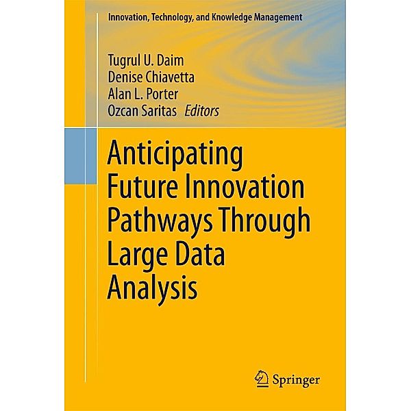 Anticipating Future Innovation Pathways Through Large Data Analysis / Innovation, Technology, and Knowledge Management